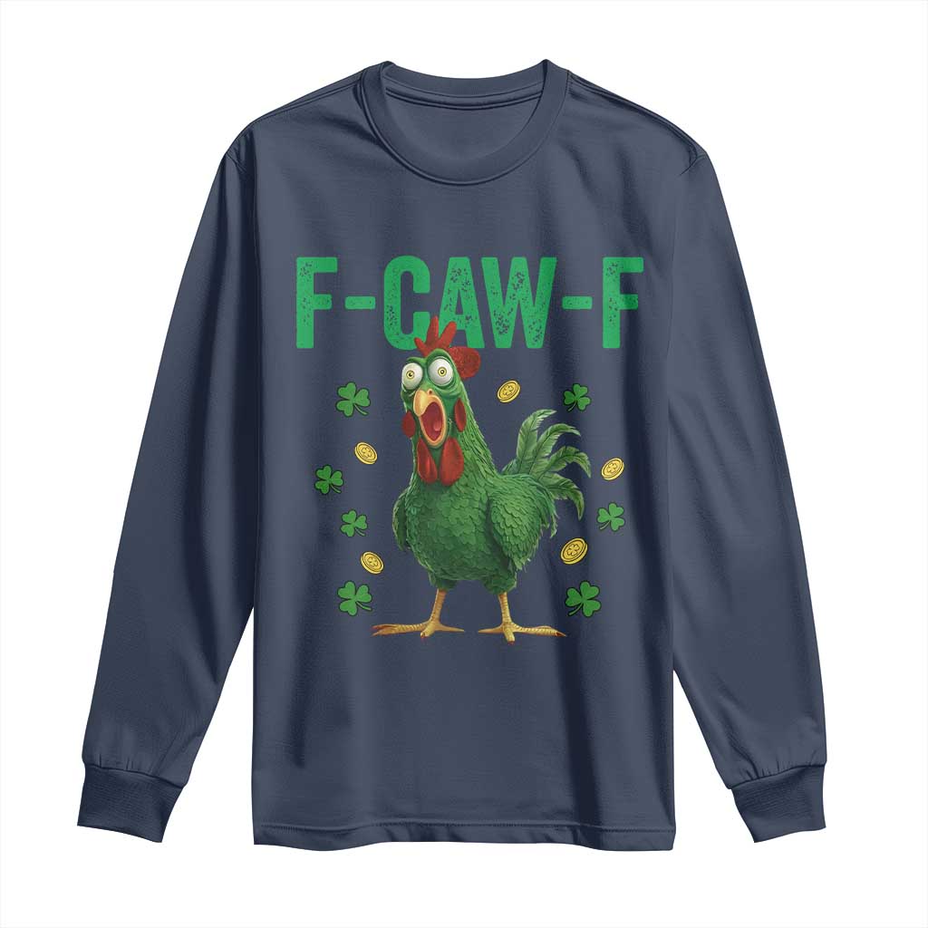 Funny St Patrick Day Long Sleeve Shirt F-Caw-F Lucky Chicken Meme