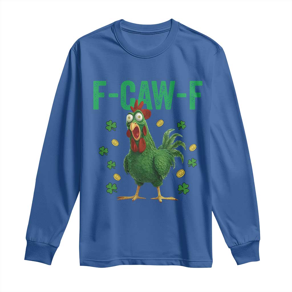 Funny St Patrick Day Long Sleeve Shirt F-Caw-F Lucky Chicken Meme
