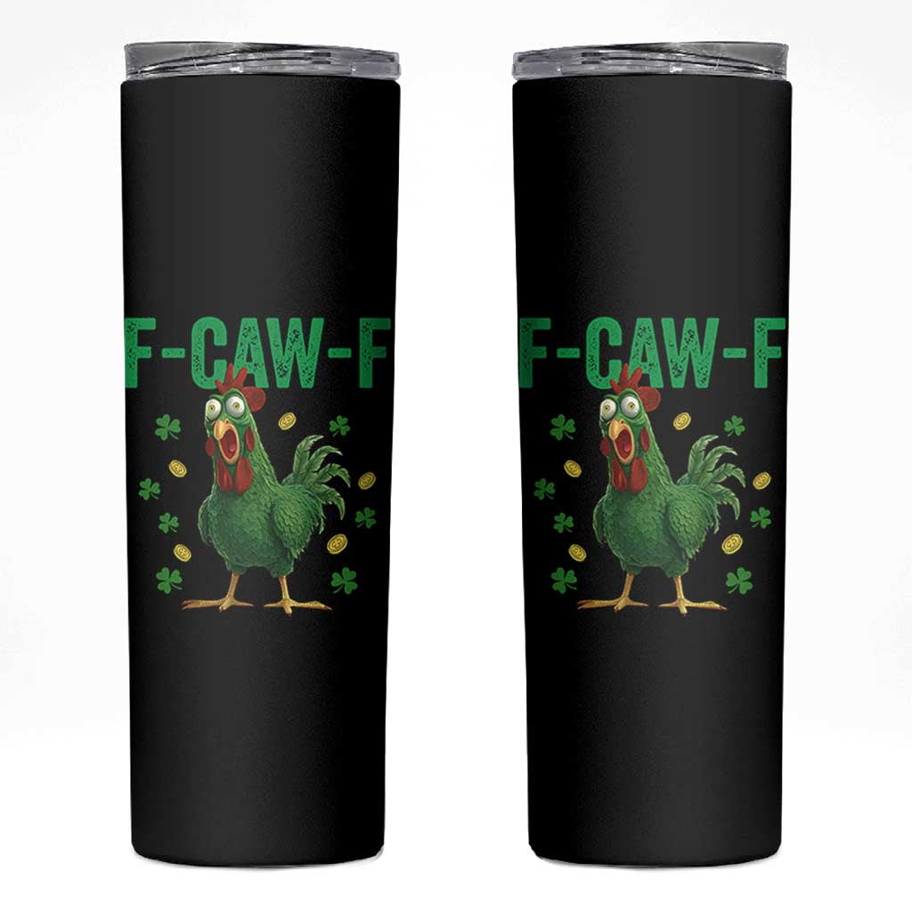 Funny St Patrick Day Skinny Tumbler F-Caw-F Lucky Chicken Meme