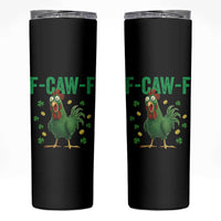 Funny St Patrick Day Skinny Tumbler F-Caw-F Lucky Chicken Meme