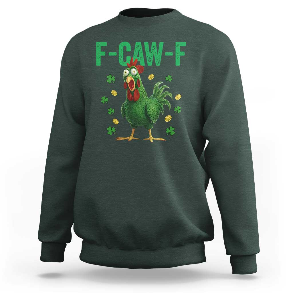 Funny St Patrick Day Sweatshirt F-Caw-F Lucky Chicken Meme
