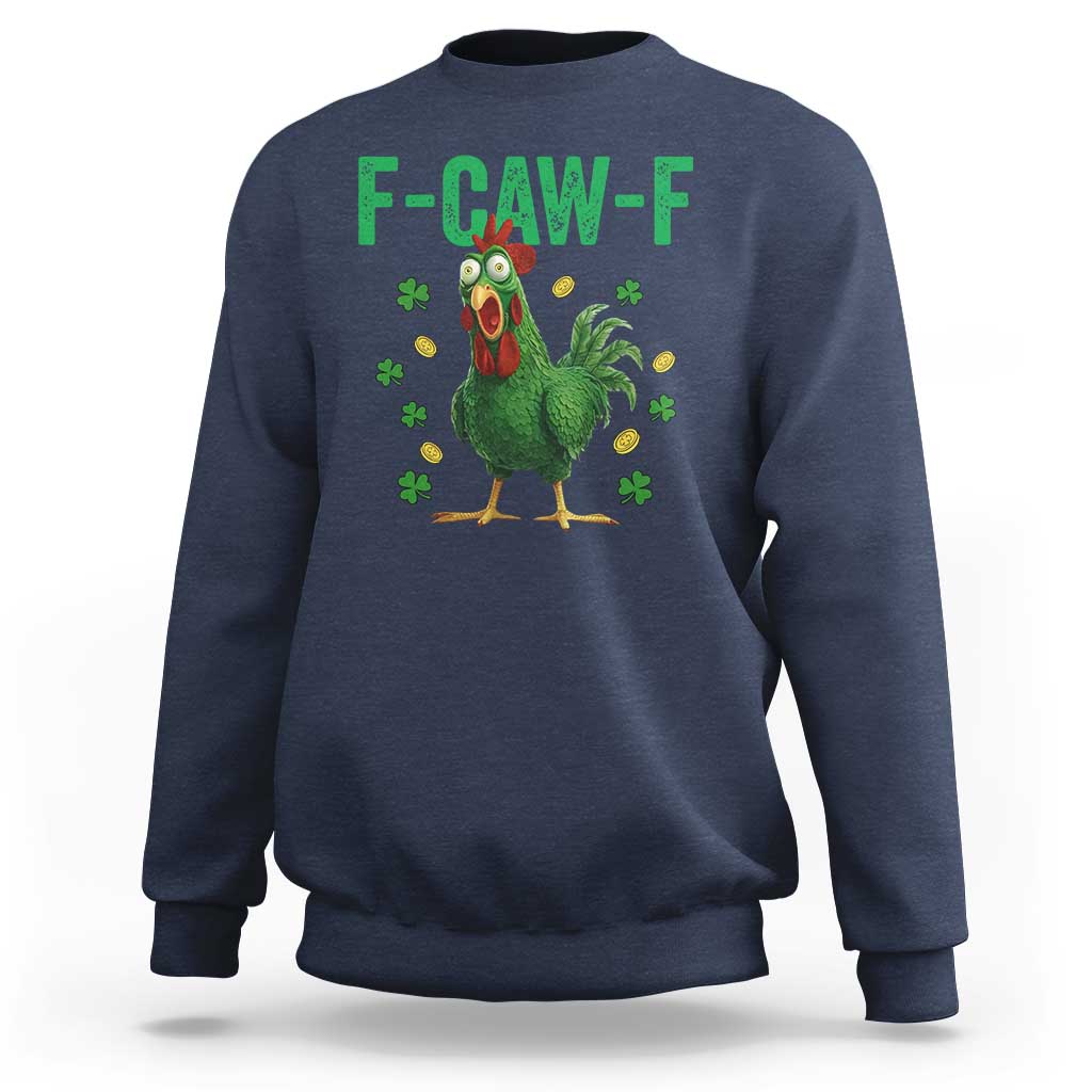 Funny St Patrick Day Sweatshirt F-Caw-F Lucky Chicken Meme
