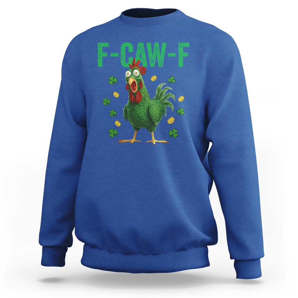 Funny St Patrick Day Sweatshirt F-Caw-F Lucky Chicken Meme