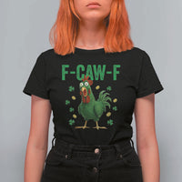 Funny St Patrick Day T Shirt For Women F-Caw-F Lucky Chicken Meme