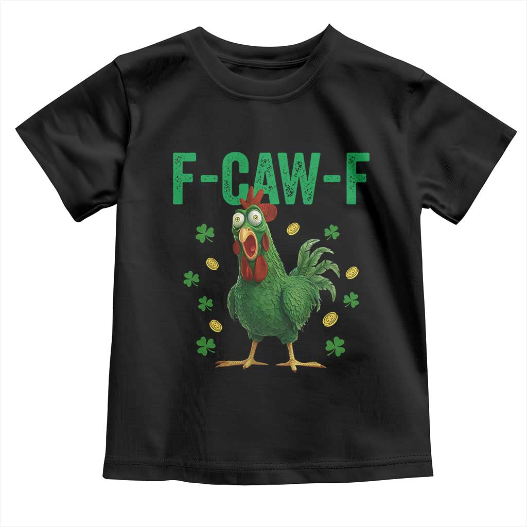 Funny St Patrick Day Toddler T Shirt F-Caw-F Lucky Chicken Meme