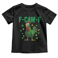 Funny St Patrick Day Toddler T Shirt F-Caw-F Lucky Chicken Meme