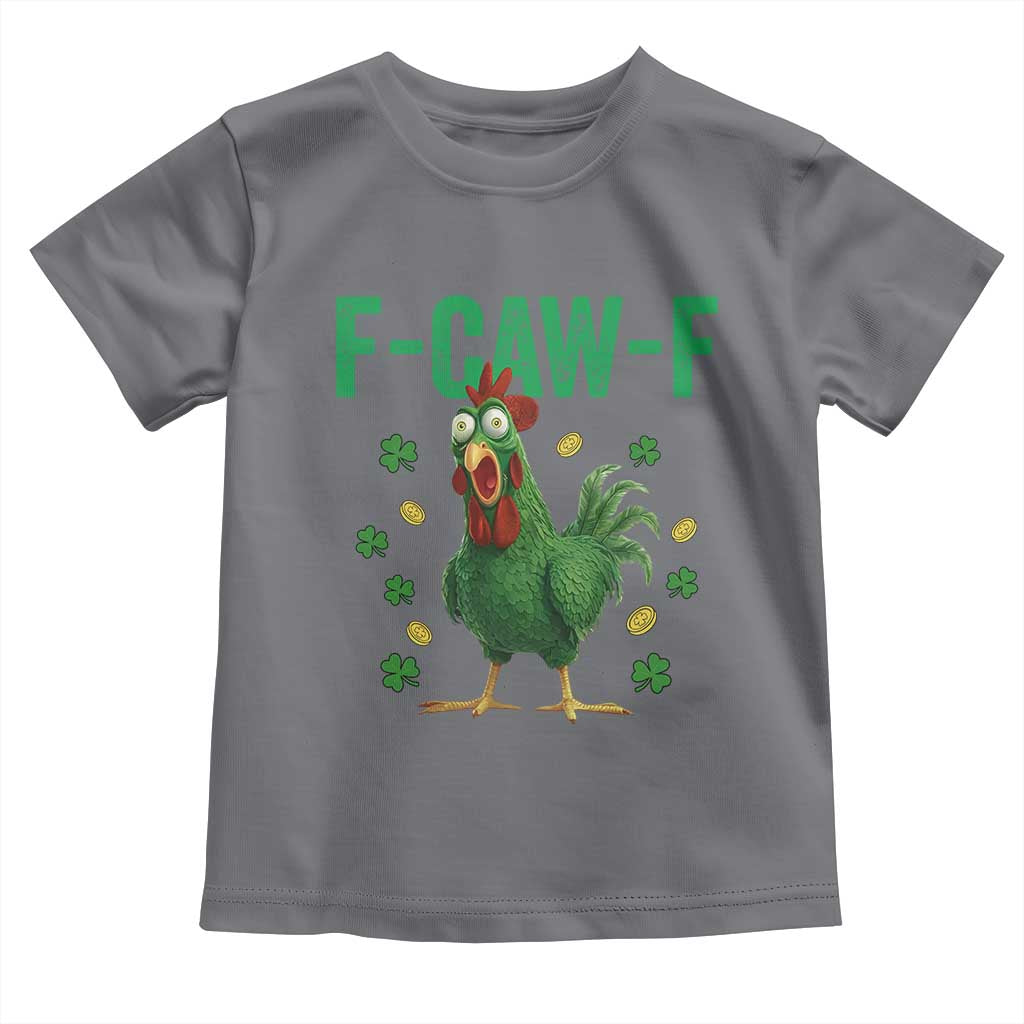 Funny St Patrick Day Toddler T Shirt F-Caw-F Lucky Chicken Meme