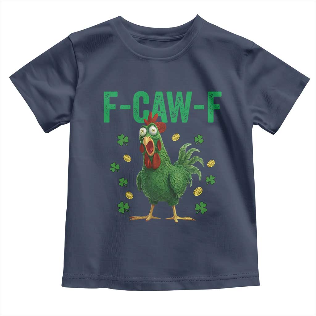 Funny St Patrick Day Toddler T Shirt F-Caw-F Lucky Chicken Meme