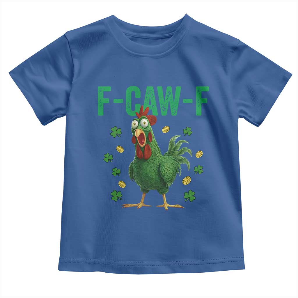 Funny St Patrick Day Toddler T Shirt F-Caw-F Lucky Chicken Meme
