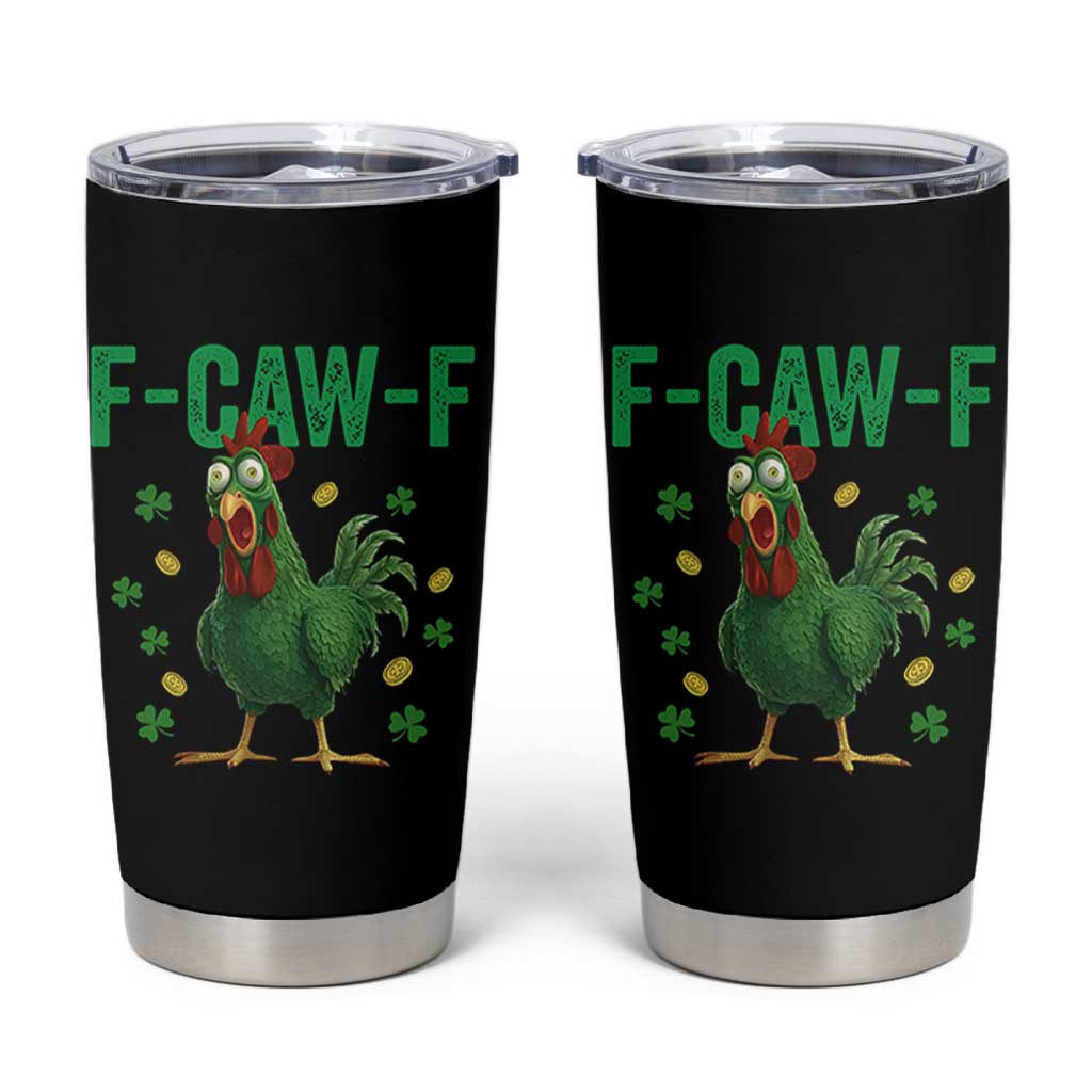 Funny St Patrick Day Tumbler Cup F-Caw-F Lucky Chicken Meme