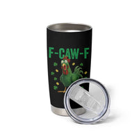 Funny St Patrick Day Tumbler Cup F-Caw-F Lucky Chicken Meme