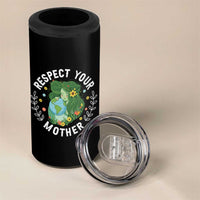 Respect Your Mother 4 in 1 Can Cooler Tumbler Earth Mother Women Girl