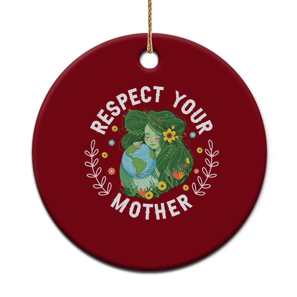 Respect Your Mother Ceramic Ornament Earth Mother Women Girl