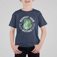 Respect Your Mother T Shirt For Kid Earth Mother Women Girl