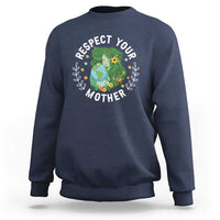 Respect Your Mother Sweatshirt Earth Mother Women Girl