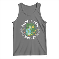 Respect Your Mother Tank Top Earth Mother Women Girl