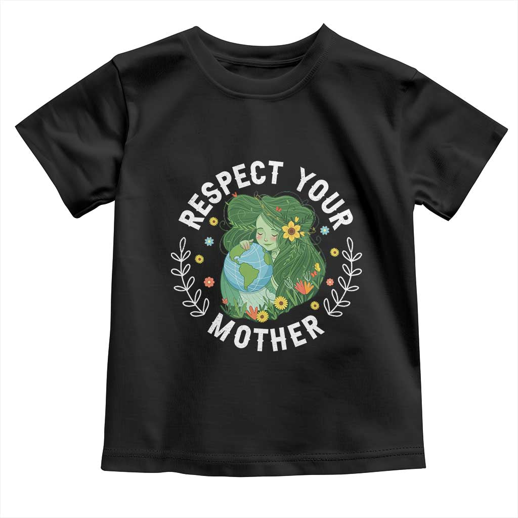 Respect Your Mother Toddler T Shirt Earth Mother Women Girl