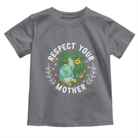 Respect Your Mother Toddler T Shirt Earth Mother Women Girl