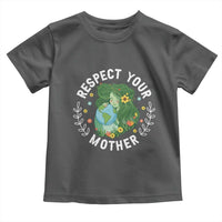 Respect Your Mother Toddler T Shirt Earth Mother Women Girl