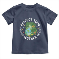 Respect Your Mother Toddler T Shirt Earth Mother Women Girl