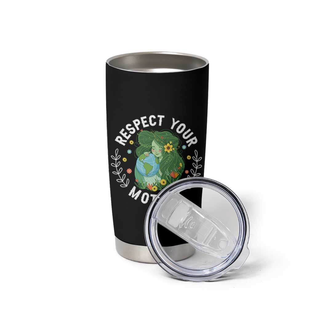 Respect Your Mother Tumbler Cup Earth Mother Women Girl