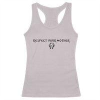 Respect Your Mother Racerback Tank Top Funny Sarcastic Earth Day
