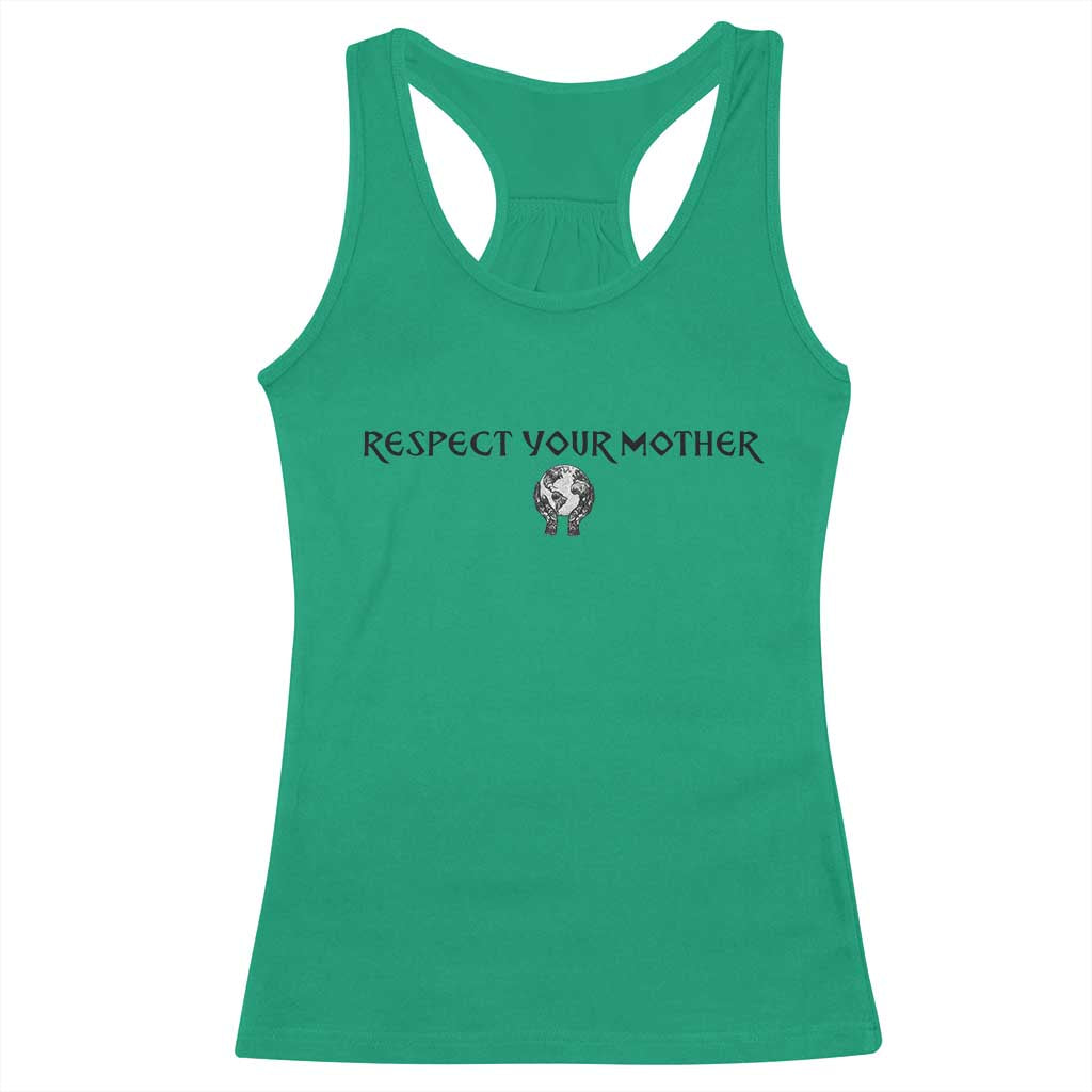 Respect Your Mother Racerback Tank Top Funny Sarcastic Earth Day