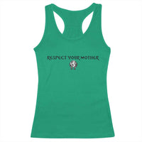 Respect Your Mother Racerback Tank Top Funny Sarcastic Earth Day