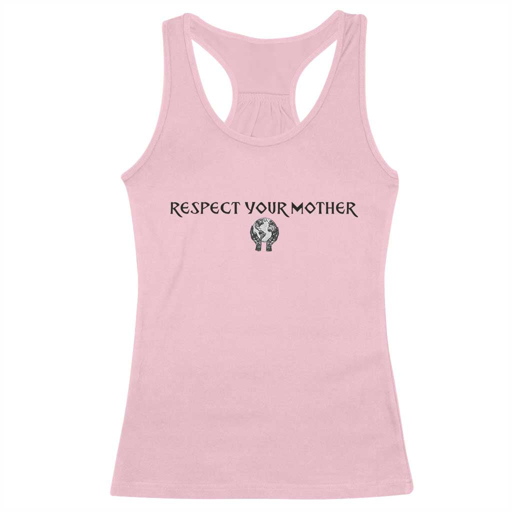 Respect Your Mother Racerback Tank Top Funny Sarcastic Earth Day