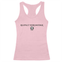 Respect Your Mother Racerback Tank Top Funny Sarcastic Earth Day