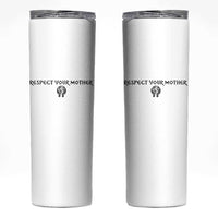 Respect Your Mother Skinny Tumbler Funny Sarcastic Earth Day