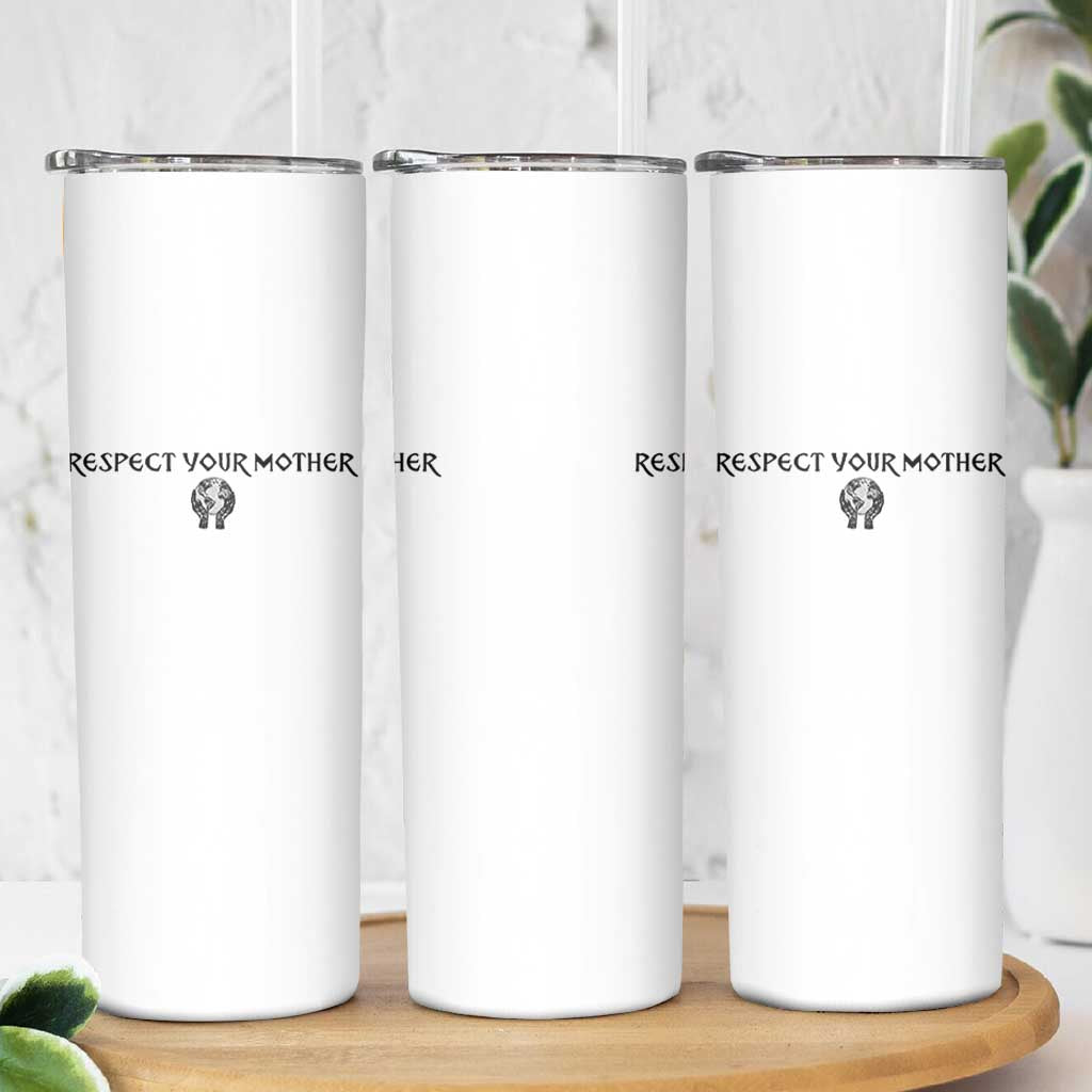 Respect Your Mother Skinny Tumbler Funny Sarcastic Earth Day