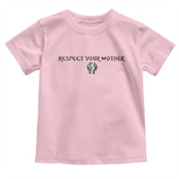 Respect Your Mother Toddler T Shirt Funny Sarcastic Earth Day