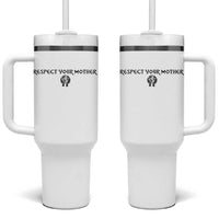Respect Your Mother Tumbler With Handle Funny Sarcastic Earth Day