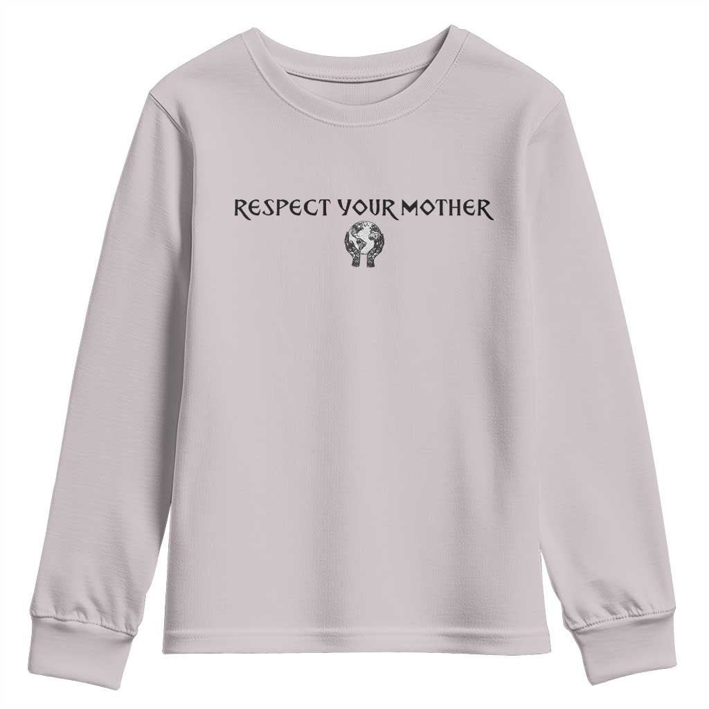 Respect Your Mother Youth Sweatshirt Funny Sarcastic Earth Day
