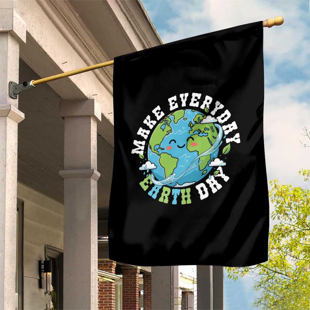 Funny Make Earth Day Every Day Garden Flag Cute Environmental Awareness Earth Day