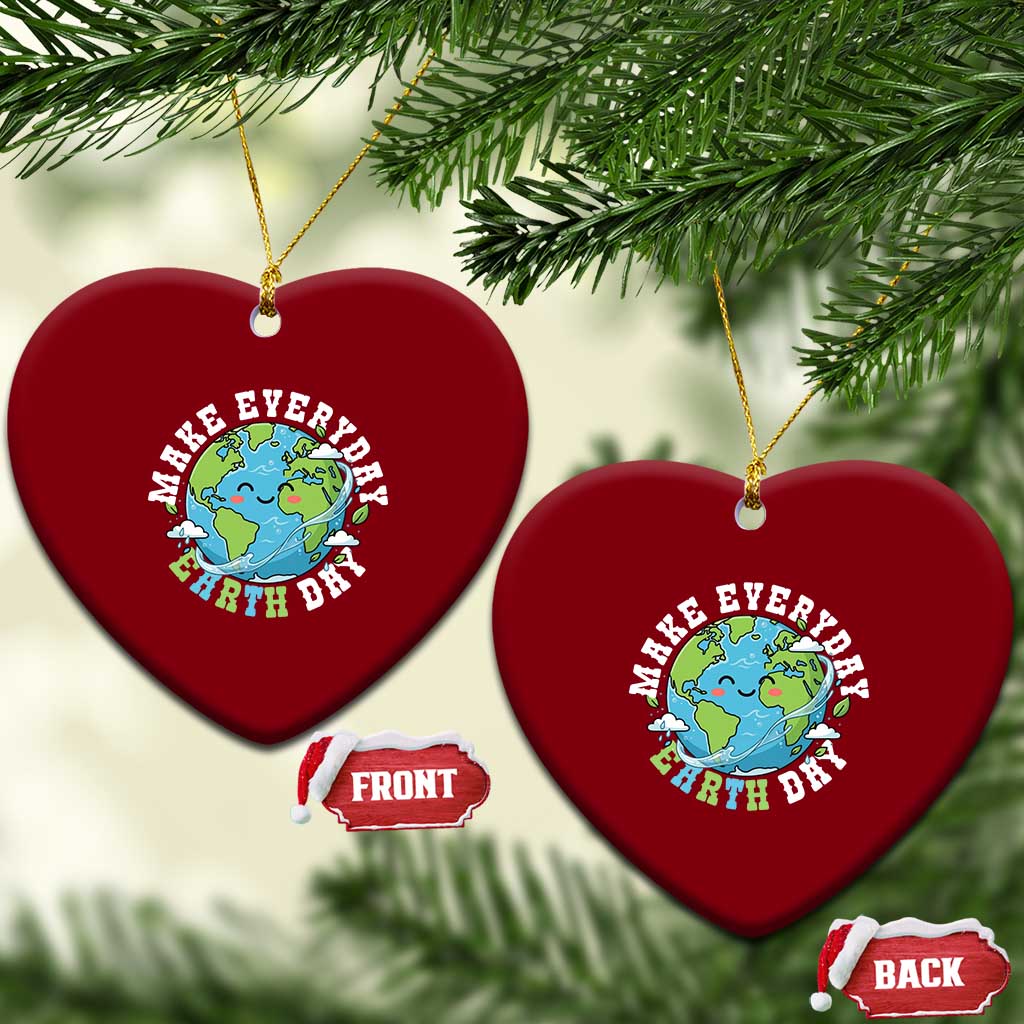 Funny Make Earth Day Every Day Ceramic Ornament Cute Environmental Awareness Earth Day