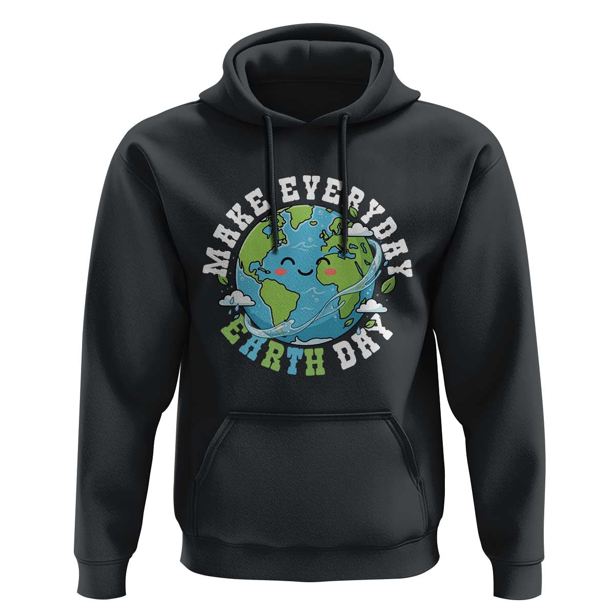 Funny Make Earth Day Every Day Hoodie Cute Environmental Awareness Earth Day