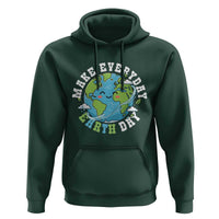 Funny Make Earth Day Every Day Hoodie Cute Environmental Awareness Earth Day