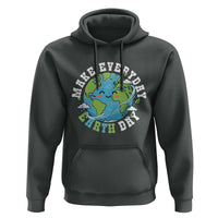 Funny Make Earth Day Every Day Hoodie Cute Environmental Awareness Earth Day
