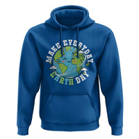 Funny Make Earth Day Every Day Hoodie Cute Environmental Awareness Earth Day