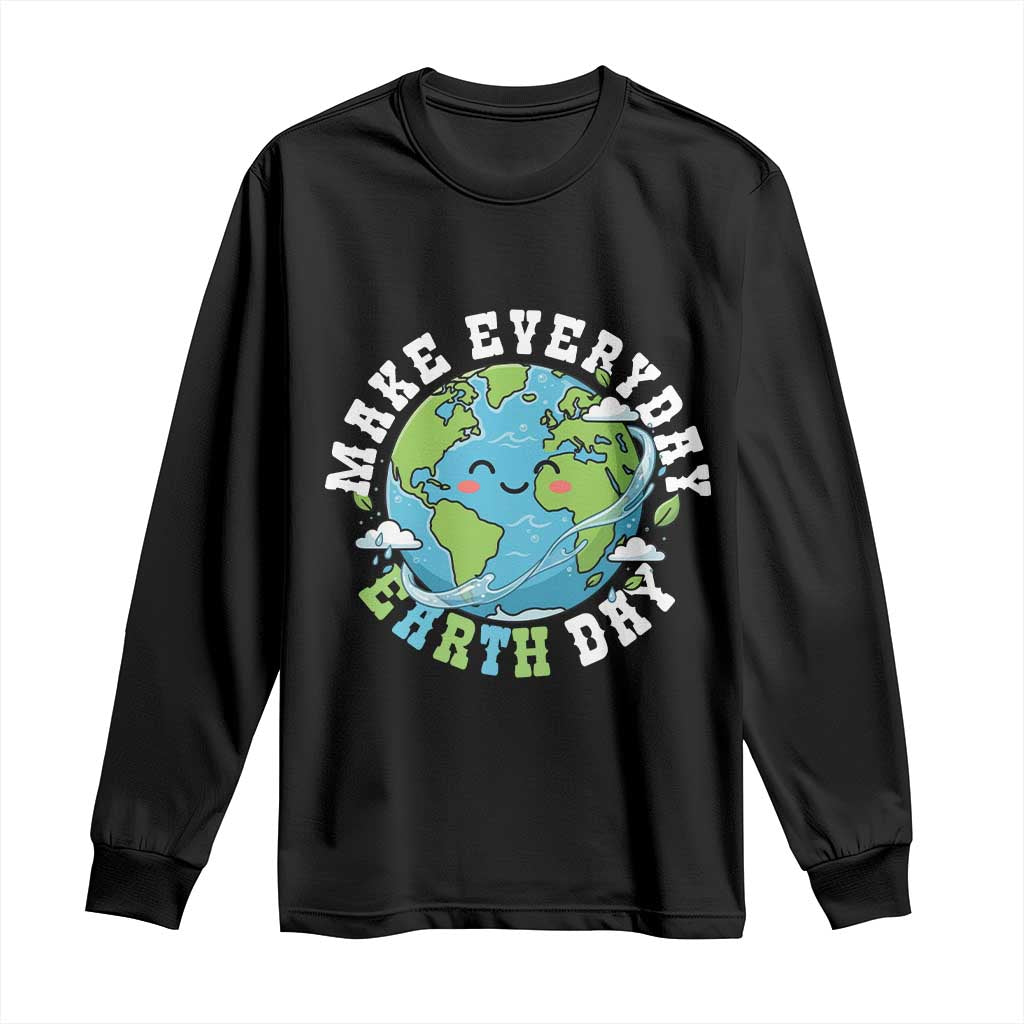 Funny Make Earth Day Every Day Long Sleeve Shirt Cute Environmental Awareness Earth Day
