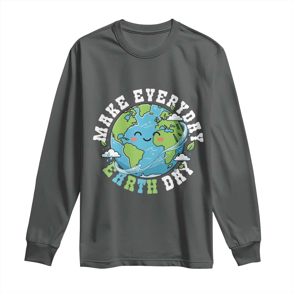 Funny Make Earth Day Every Day Long Sleeve Shirt Cute Environmental Awareness Earth Day