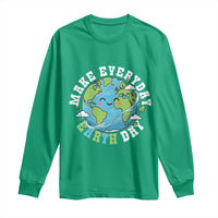 Funny Make Earth Day Every Day Long Sleeve Shirt Cute Environmental Awareness Earth Day