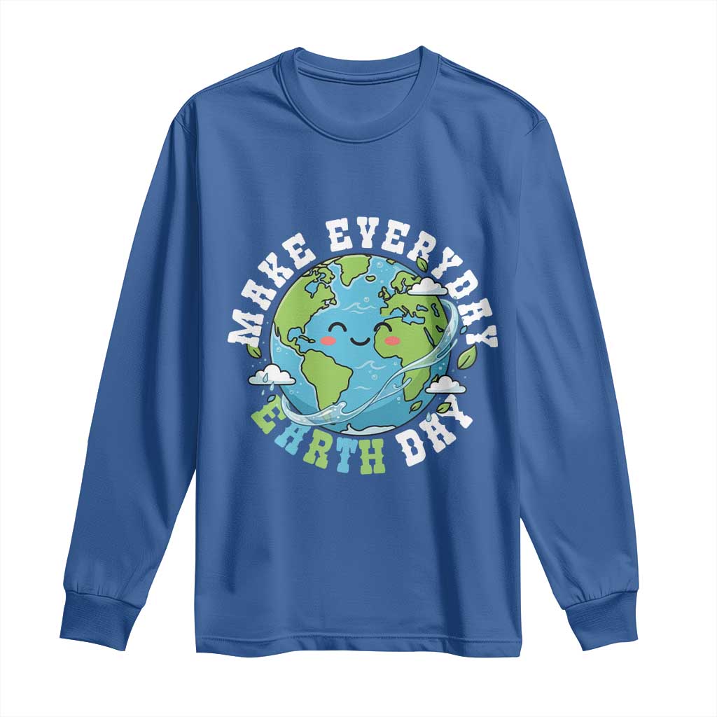 Funny Make Earth Day Every Day Long Sleeve Shirt Cute Environmental Awareness Earth Day