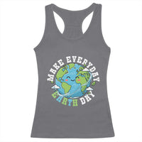 Funny Make Earth Day Every Day Racerback Tank Top Cute Environmental Awareness Earth Day