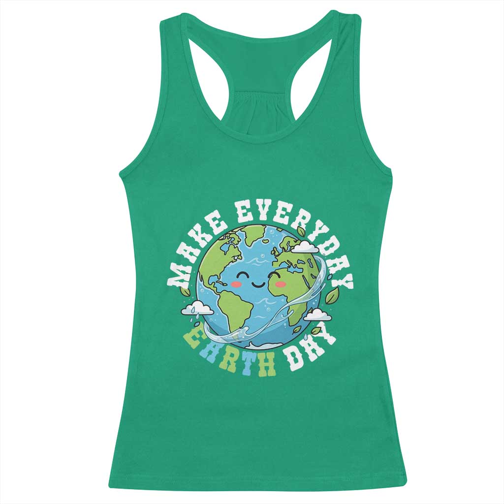 Funny Make Earth Day Every Day Racerback Tank Top Cute Environmental Awareness Earth Day