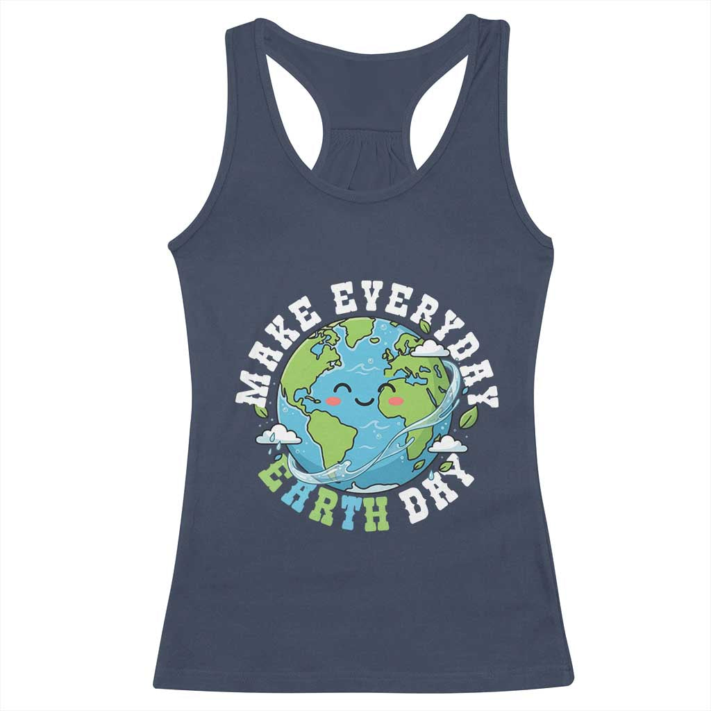 Funny Make Earth Day Every Day Racerback Tank Top Cute Environmental Awareness Earth Day