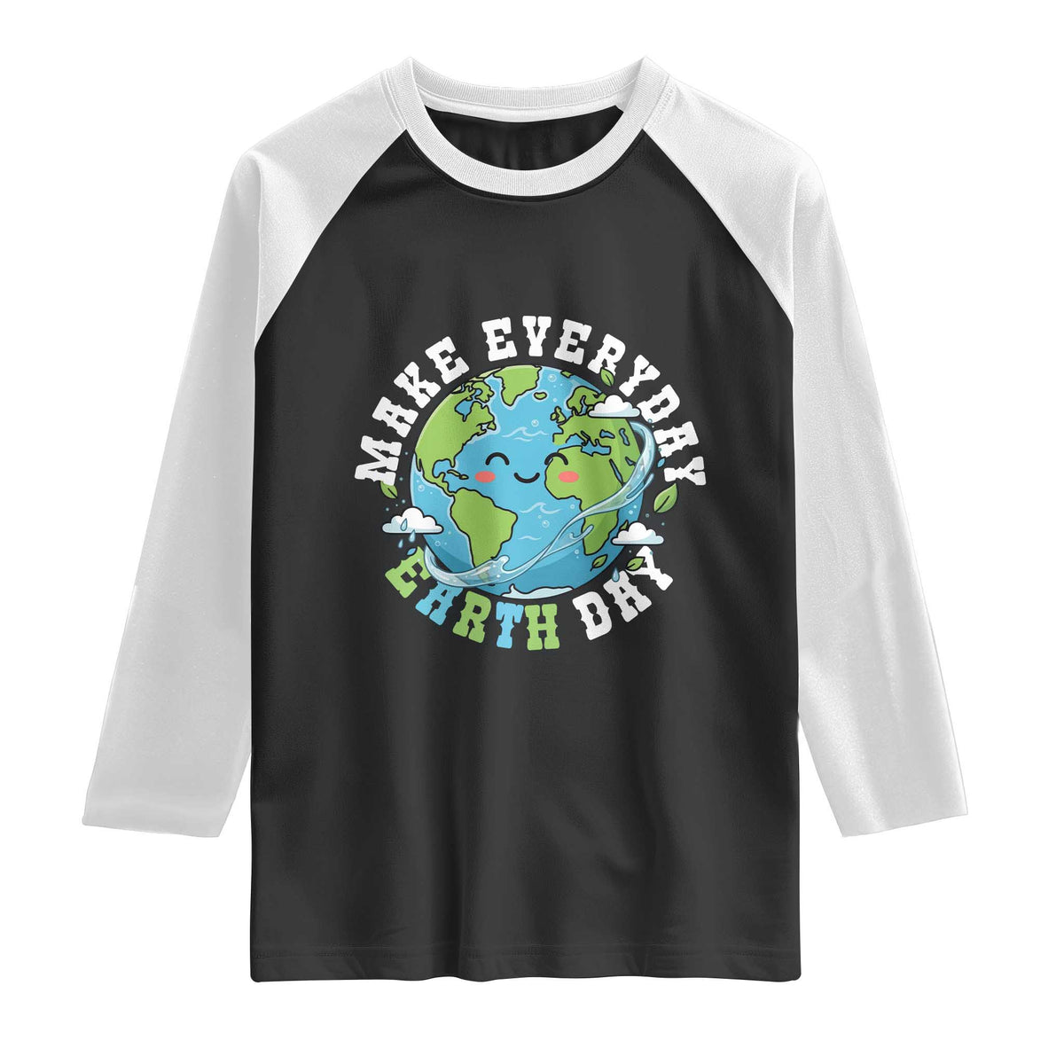 Funny Make Earth Day Every Day Raglan Shirt Cute Environmental Awareness Earth Day