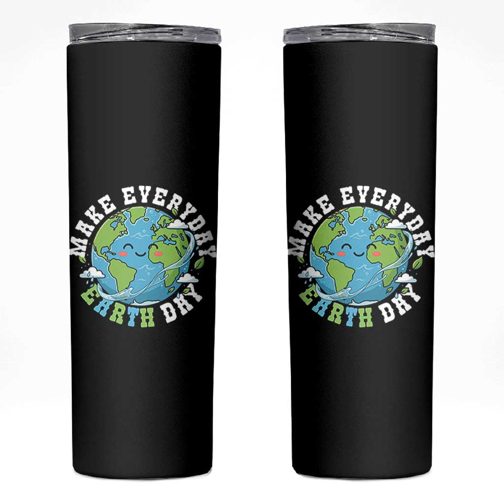 Funny Make Earth Day Every Day Skinny Tumbler Cute Environmental Awareness Earth Day